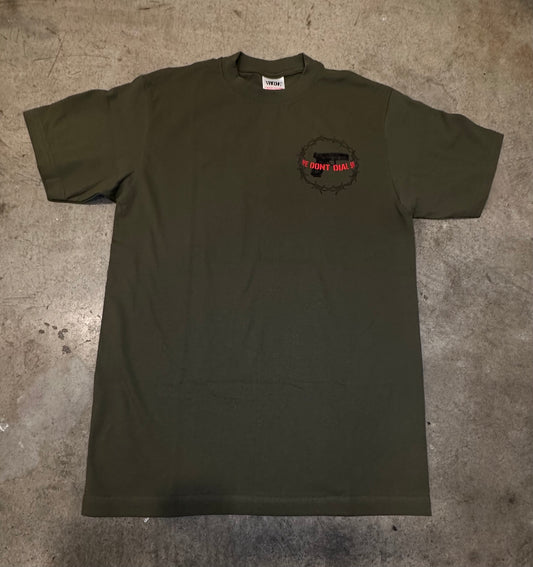 WE DON’T DIALL 911 TEE |MILITARY GREEN|